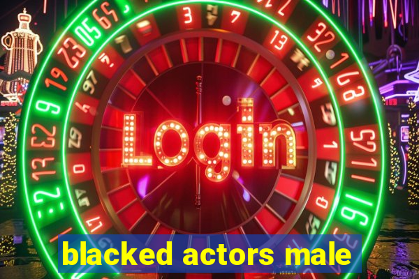 blacked actors male